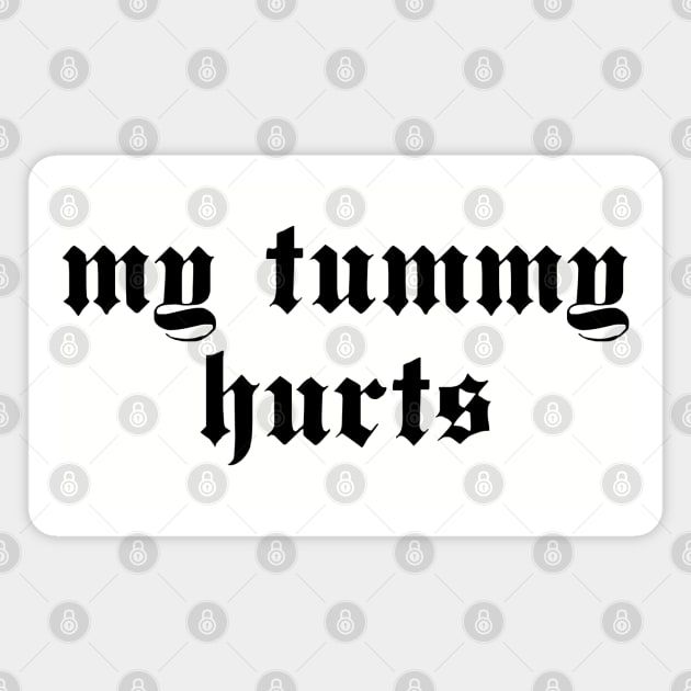 My Tummy Hurts - Oddly Specific, Meme, Ironic, Cursed Magnet by SpaceDogLaika